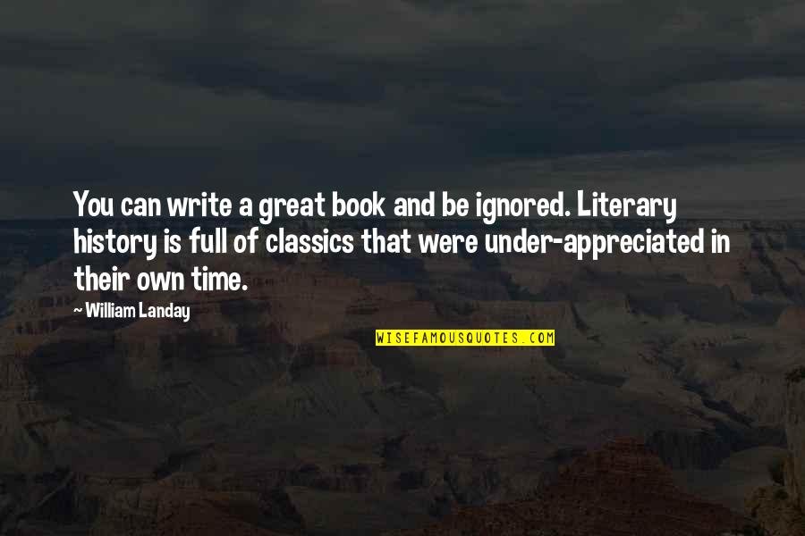 Classics Quotes By William Landay: You can write a great book and be