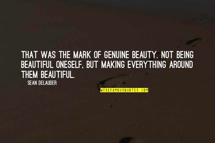 Classiest Christmas Quotes By Sean DeLauder: That was the mark of genuine beauty. Not Classiest Christmas Quotes By Sean DeLauder: That was the mark of genuine beauty. Not