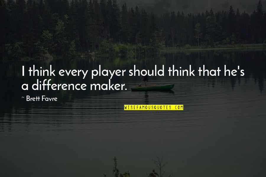 Classificacao Premier Quotes By Brett Favre: I think every player should think that he's