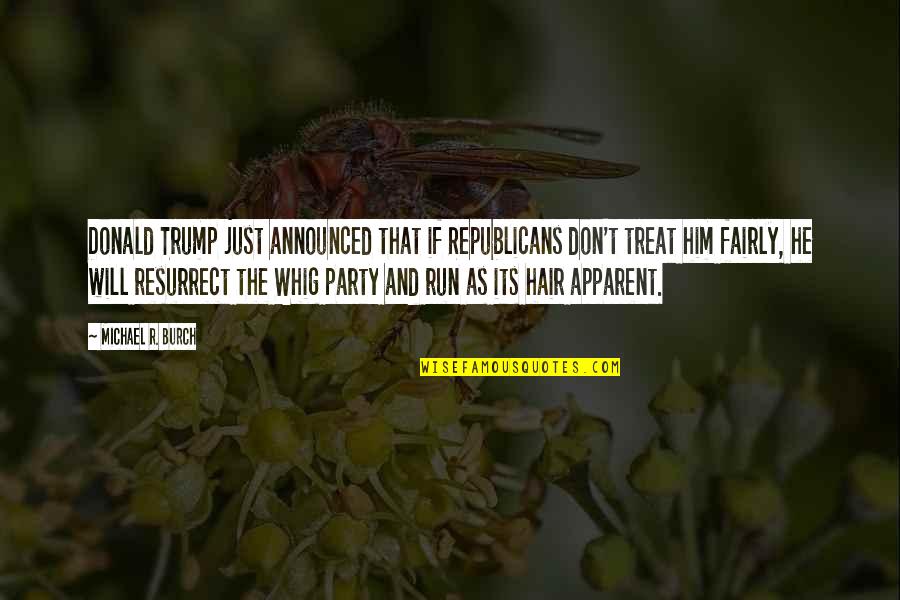 Classificados Cm Quotes By Michael R. Burch: Donald Trump just announced that if Republicans don't Classificados Cm Quotes By Michael R. Burch: Donald Trump just announced that if Republicans don't