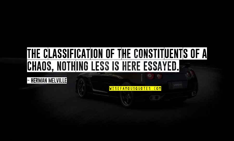 Classification Quotes By Herman Melville: The classification of the constituents of a chaos,