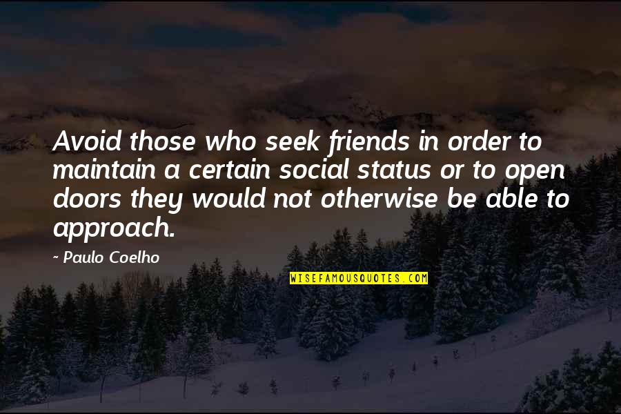 Classification Quotes By Paulo Coelho: Avoid those who seek friends in order to