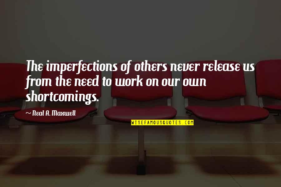 Classifications Of Instruments Quotes By Neal A. Maxwell: The imperfections of others never release us from