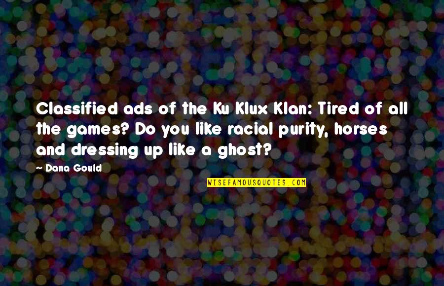 Classified Ads Quotes By Dana Gould: Classified ads of the Ku Klux Klan: Tired