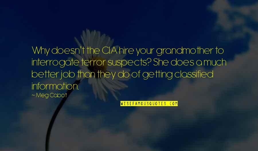 Classified Information Quotes By Meg Cabot: Why doesn't the CIA hire your grandmother to