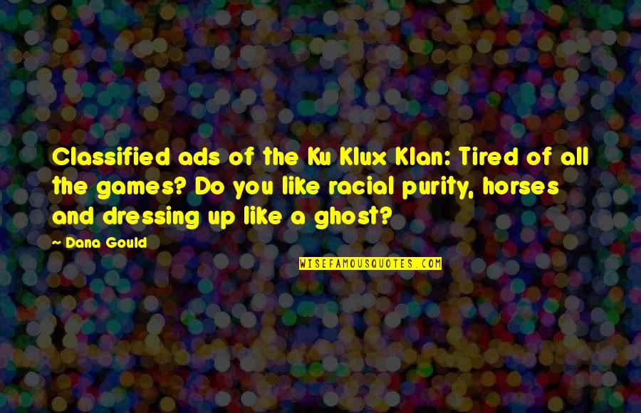 Classified Quotes By Dana Gould: Classified ads of the Ku Klux Klan: Tired