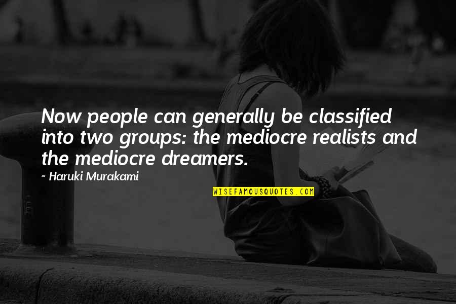 Classified Quotes By Haruki Murakami: Now people can generally be classified into two