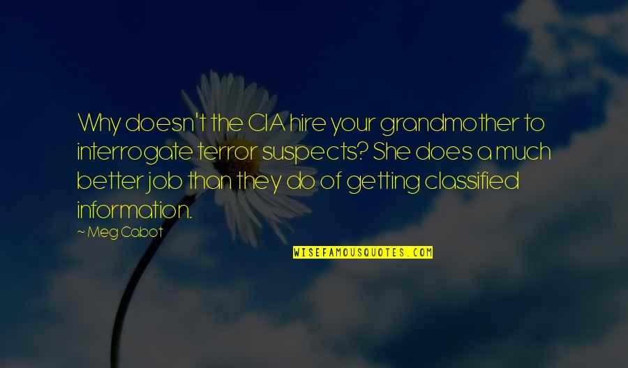 Classified Quotes By Meg Cabot: Why doesn't the CIA hire your grandmother to