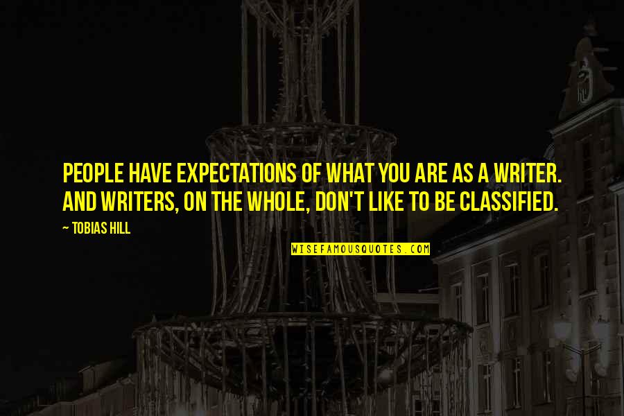 Classified Quotes By Tobias Hill: People have expectations of what you are as