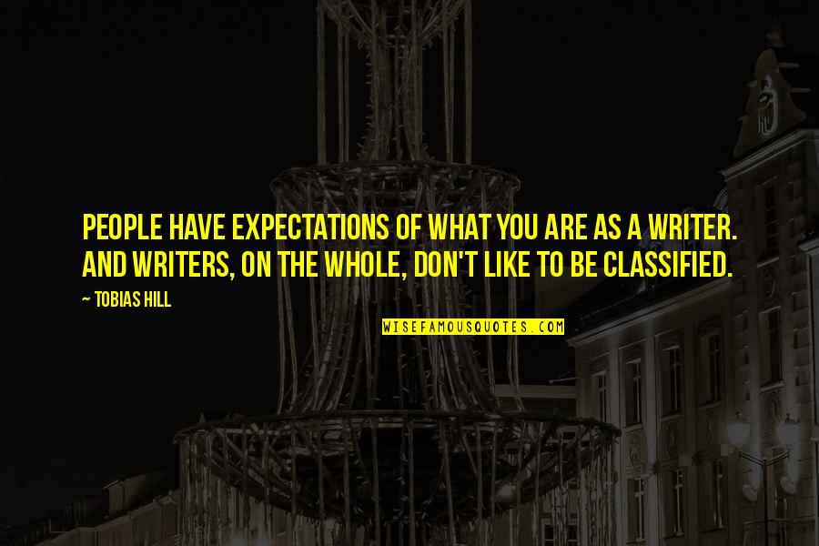 Classified Quotes By Tobias Hill: People have expectations of what you are as Classified Quotes By Tobias Hill: People have expectations of what you are as