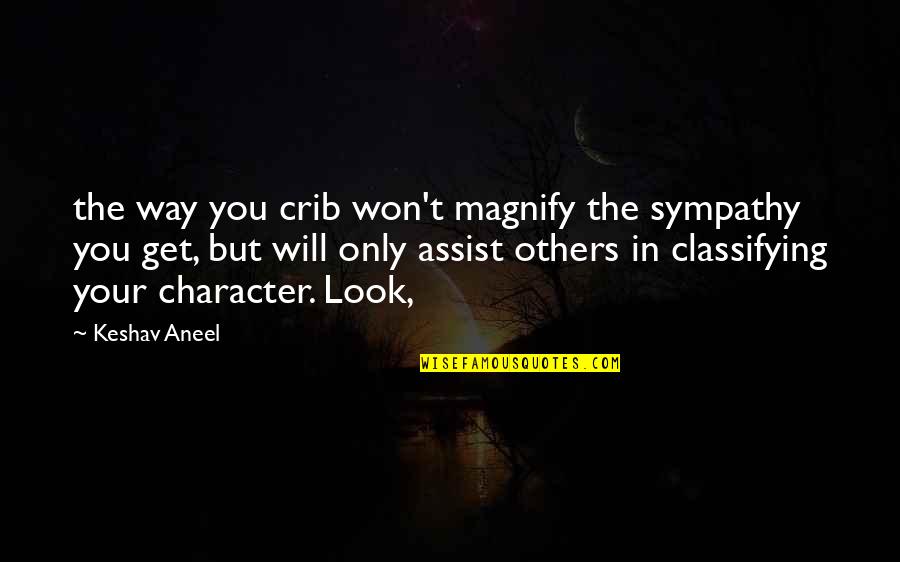 Classifying Quotes By Keshav Aneel: the way you crib won't magnify the sympathy