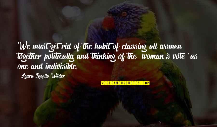 Classing Quotes By Laura Ingalls Wilder: We must get rid of the habit of