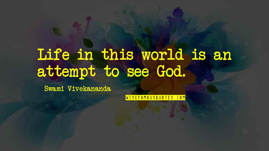 Classira Quotes By Swami Vivekananda: Life in this world is an attempt to