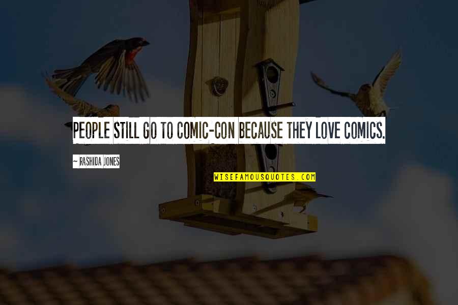 Classroom Behavior Quotes By Rashida Jones: People still go to Comic-Con because they love