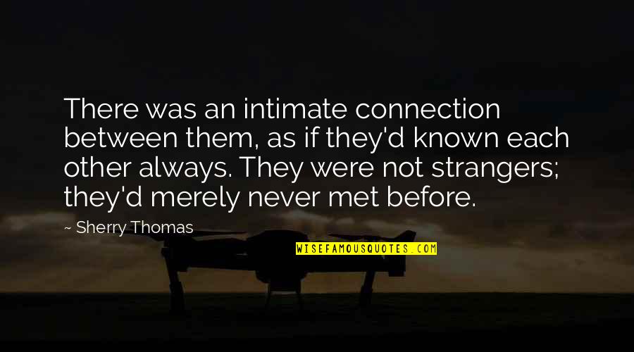 Classroom Family Quotes By Sherry Thomas: There was an intimate connection between them, as