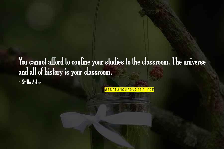 Classroom Learning Quotes By Stella Adler: You cannot afford to confine your studies to