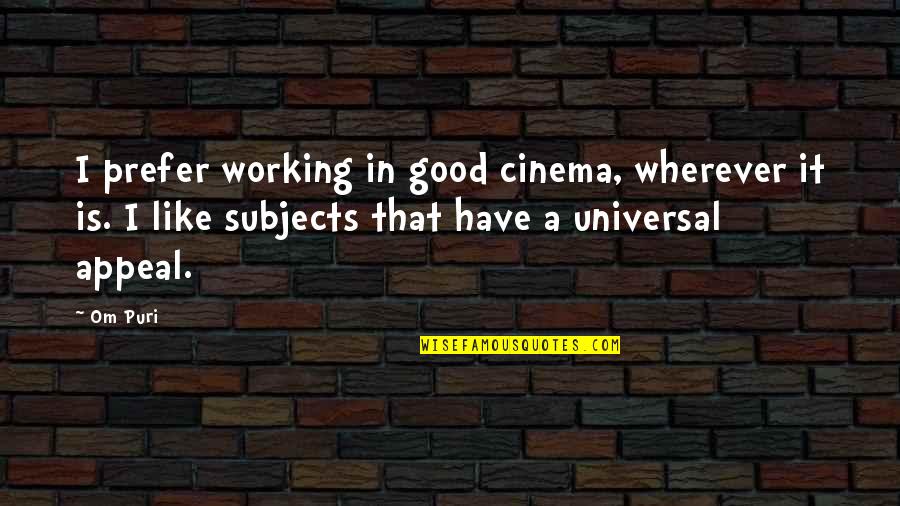 Classroom Set Up Quotes By Om Puri: I prefer working in good cinema, wherever it