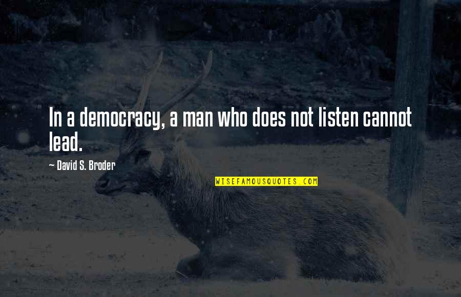 Classroom Walls Quotes By David S. Broder: In a democracy, a man who does not
