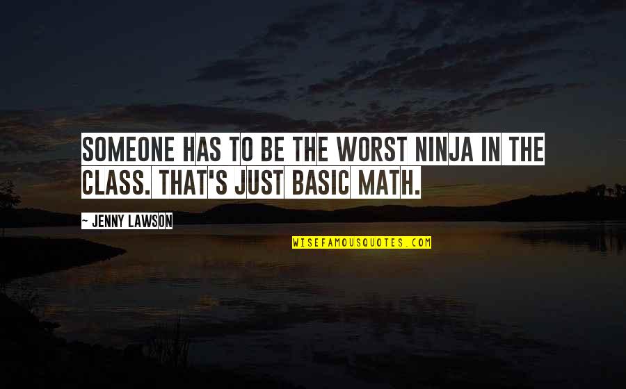 Class's Quotes By Jenny Lawson: Someone has to be the worst ninja in