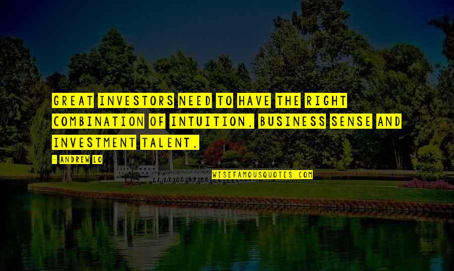 Classy And Trashy Quotes By Andrew Lo: Great investors need to have the right combination