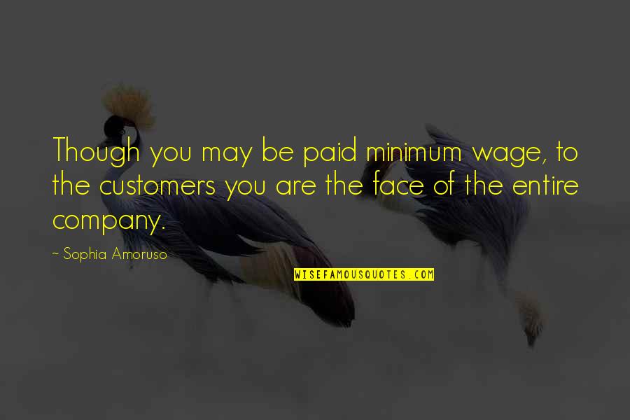 Classy And Trashy Quotes By Sophia Amoruso: Though you may be paid minimum wage, to