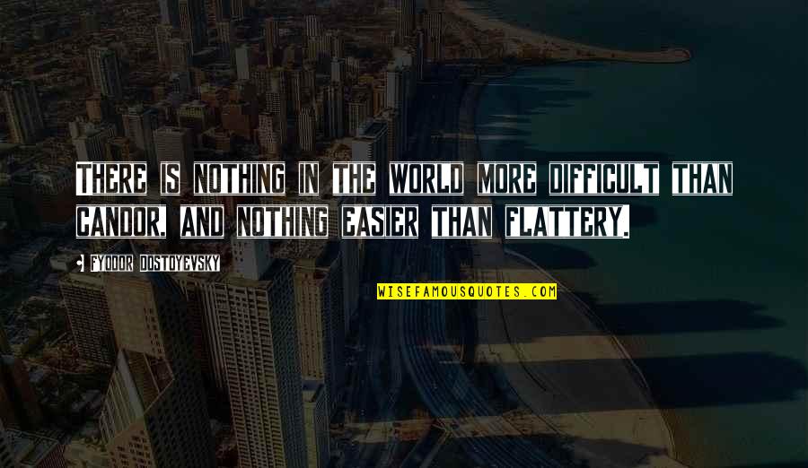 Classy But Never Trashy Quotes By Fyodor Dostoyevsky: There is nothing in the world more difficult