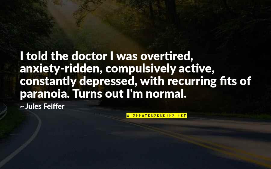 Classy Christmas Card Quotes By Jules Feiffer: I told the doctor I was overtired, anxiety-ridden, Classy Christmas Card Quotes By Jules Feiffer: I told the doctor I was overtired, anxiety-ridden,
