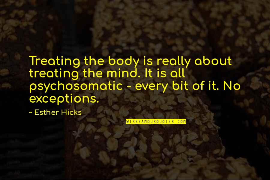 Classy Country Quotes By Esther Hicks: Treating the body is really about treating the