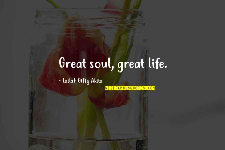 Classy Drinking Quotes By Lailah Gifty Akita: Great soul, great life.