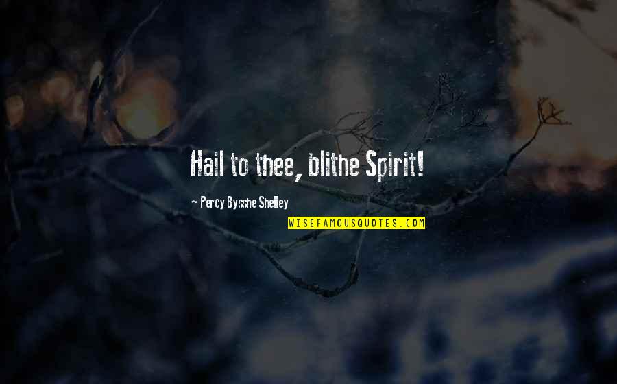 Classy Fabulous Girl Quotes By Percy Bysshe Shelley: Hail to thee, blithe Spirit!