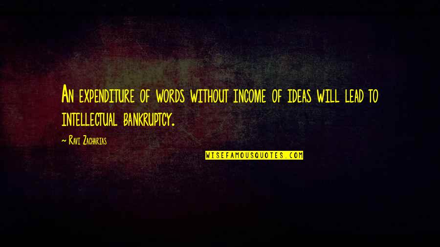 Classy Females Quotes By Ravi Zacharias: An expenditure of words without income of ideas