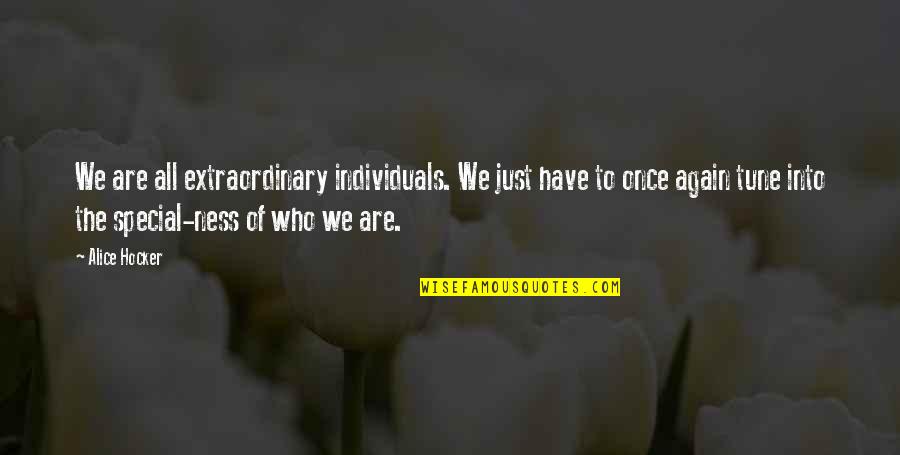 Classy Guys Quotes By Alice Hocker: We are all extraordinary individuals. We just have