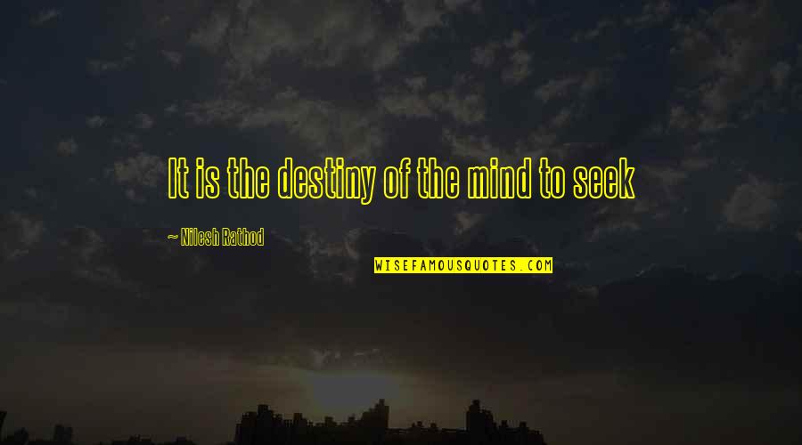 Classy Guys Quotes By Nilesh Rathod: It is the destiny of the mind to