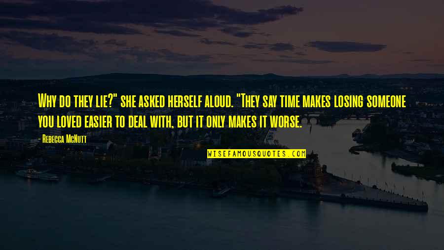 Classy Guys Quotes By Rebecca McNutt: Why do they lie?" she asked herself aloud.