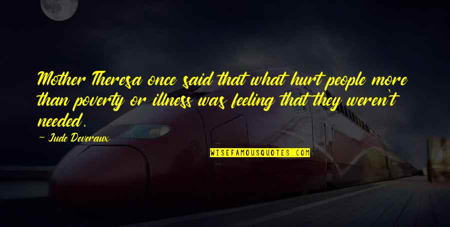 Classy Not Trashy Quotes By Jude Deveraux: Mother Theresa once said that what hurt people