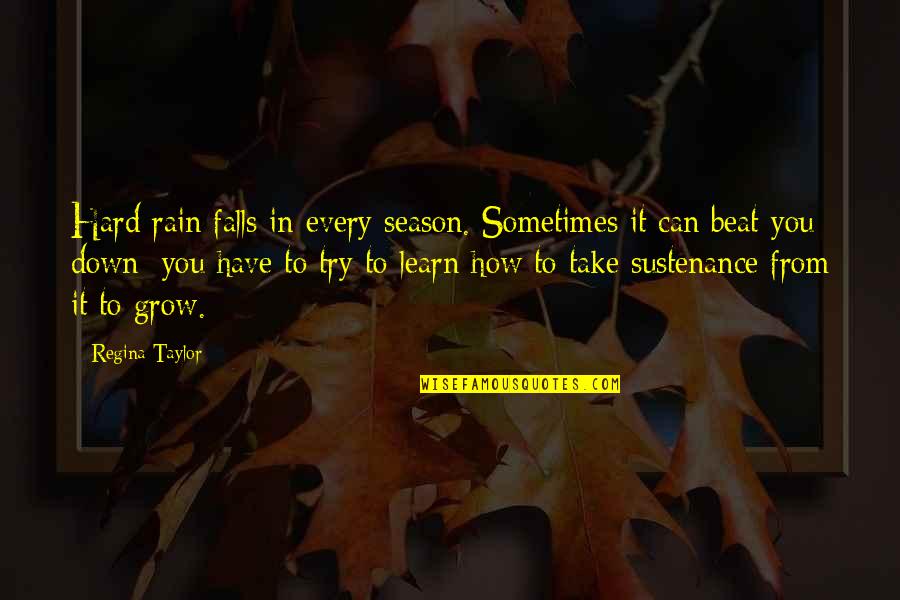 Classy Vs Trashy Girl Quotes By Regina Taylor: Hard rain falls in every season. Sometimes it