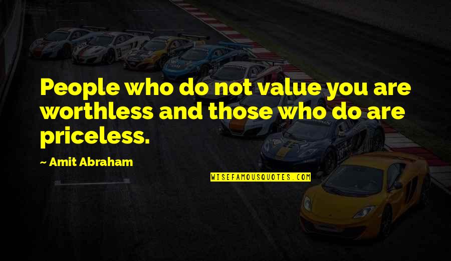 Classy Wedding Quotes By Amit Abraham: People who do not value you are worthless
