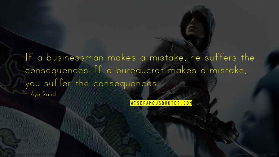 Classy Wedding Quotes By Ayn Rand: If a businessman makes a mistake, he suffers