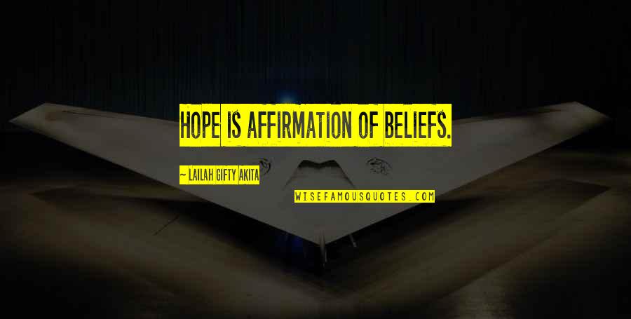 Classy Well Dressed Man Quotes By Lailah Gifty Akita: Hope is affirmation of beliefs.