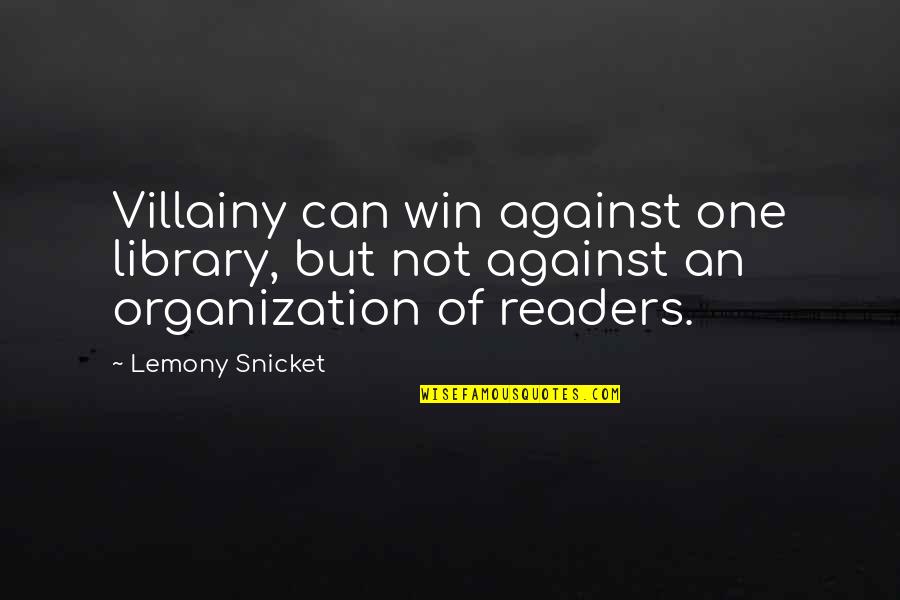 Clattered And Clashed Quotes By Lemony Snicket: Villainy can win against one library, but not