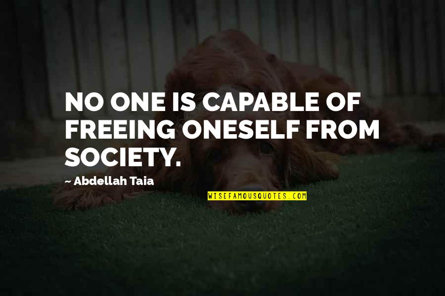 Clattering Train Quotes By Abdellah Taia: NO ONE IS CAPABLE OF FREEING ONESELF FROM
