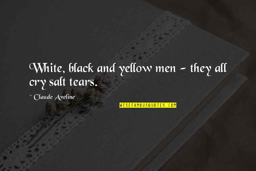 Claude Aveline Quotes By Claude Aveline: White, black and yellow men - they all