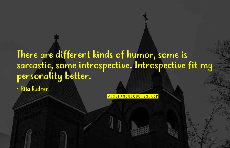 Claude Bissell Quotes By Rita Rudner: There are different kinds of humor, some is Claude Bissell Quotes By Rita Rudner: There are different kinds of humor, some is