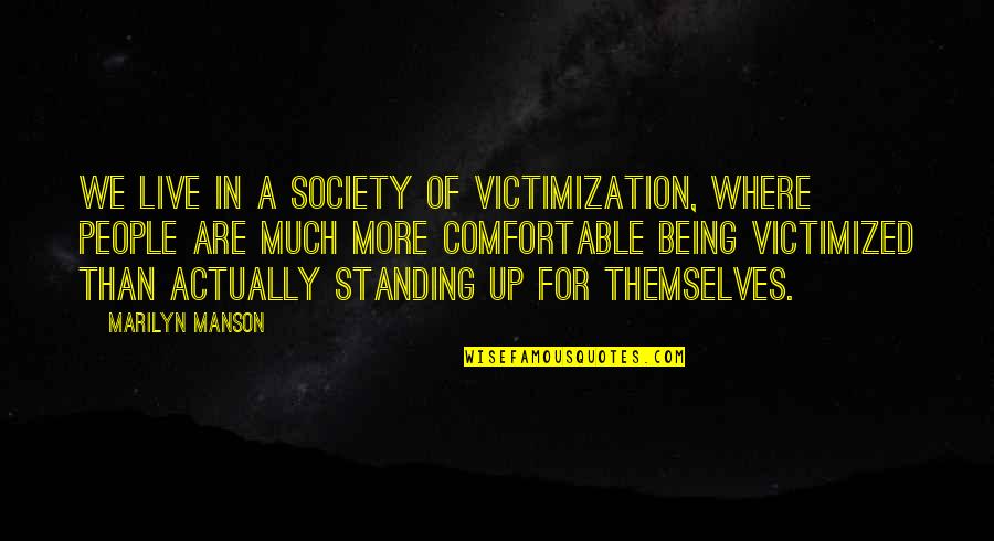 Claude Dornier Quotes By Marilyn Manson: We live in a society of victimization, where Claude Dornier Quotes By Marilyn Manson: We live in a society of victimization, where