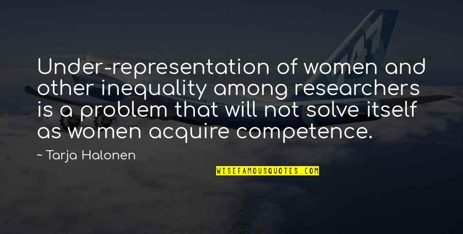 Claude Faustus Quotes By Tarja Halonen: Under-representation of women and other inequality among researchers