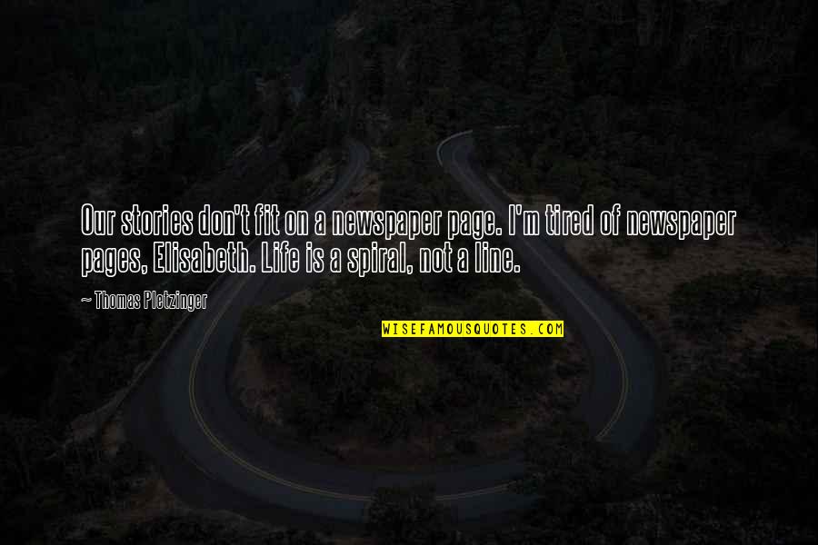 Claude La Colombiere Quotes By Thomas Pletzinger: Our stories don't fit on a newspaper page. Claude La Colombiere Quotes By Thomas Pletzinger: Our stories don't fit on a newspaper page.