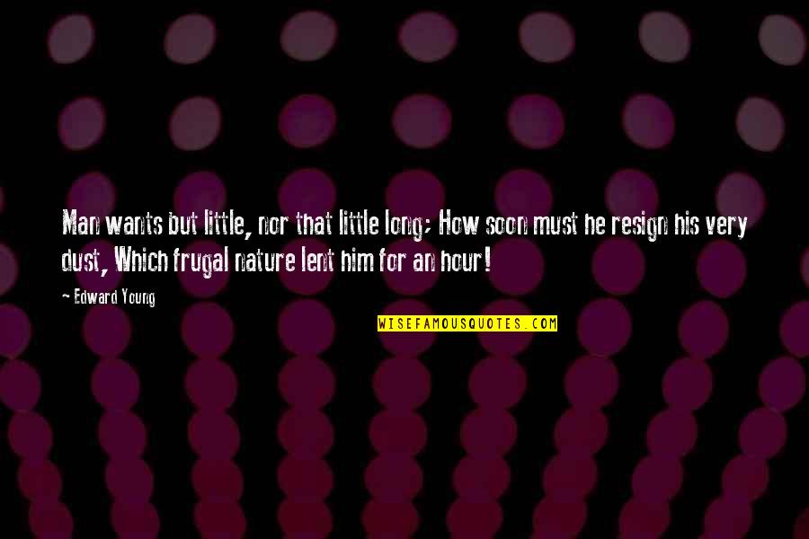 Claude Lelouch Quotes By Edward Young: Man wants but little, nor that little long;