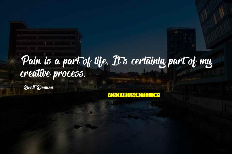 Claude Levi Strauss Quotes By Brett Dennen: Pain is a part of life. It's certainly