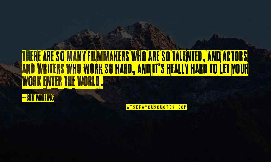 Claude Mcdonald Quotes By Brit Marling: There are so many filmmakers who are so