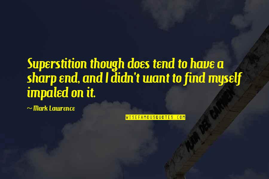Claude Mcdonald Quotes By Mark Lawrence: Superstition though does tend to have a sharp
